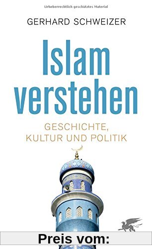 Islam verstehen: Geschichte, Kultur und Politik